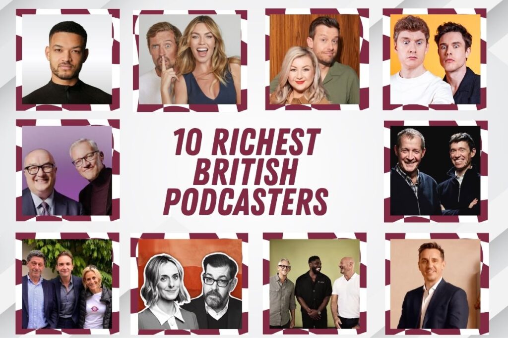 Ten Richest British Podcasters