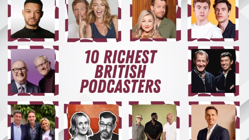 Ten Richest British Podcasters
